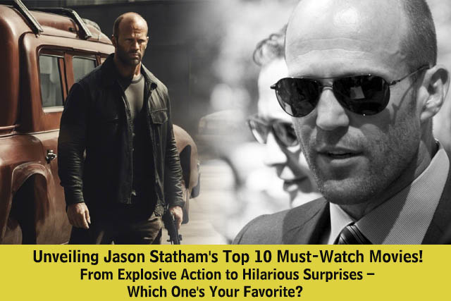 🔥 Unveiling Jason Statham's Top 10 Must-Watch Movies! 🎬 From Explosive Action to Hilarious Surprises – Which One's Your Favorite? 🍿 #JasonStatham #MovieMania